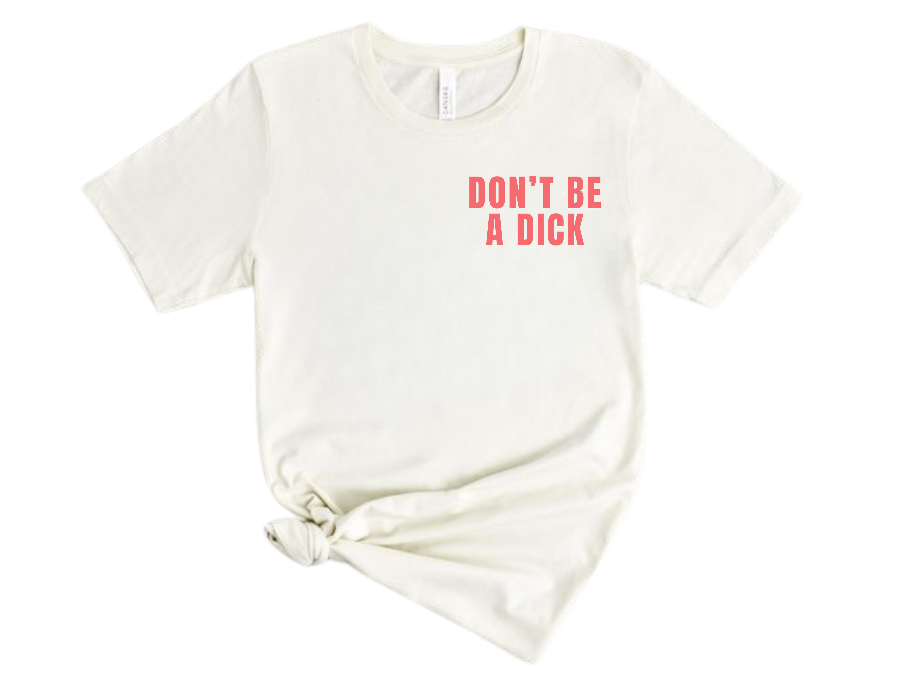 Don t Be a Dick T Shirt Cuntees
