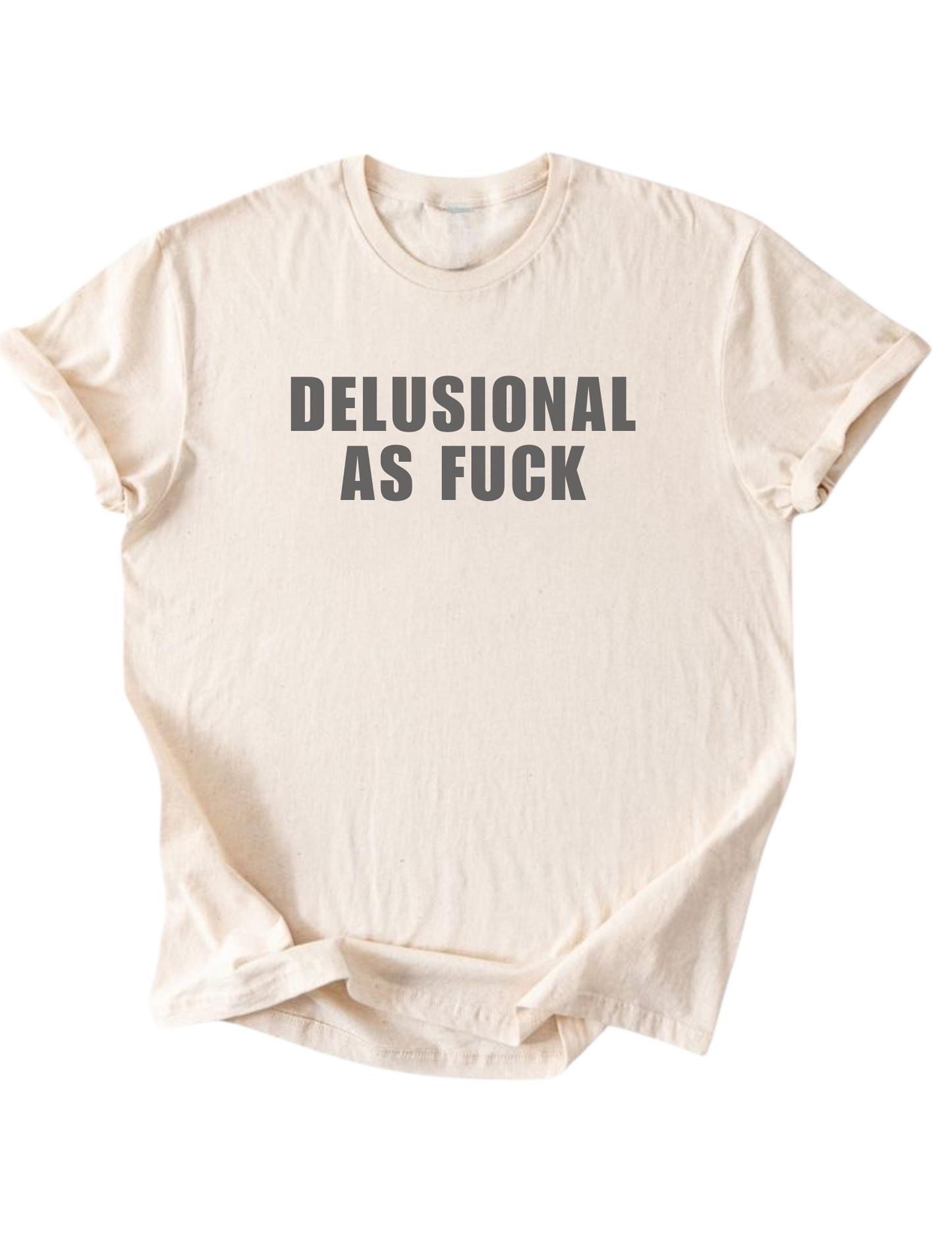 Delusional as Fuck