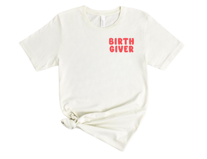 Birth Giver T Shirt