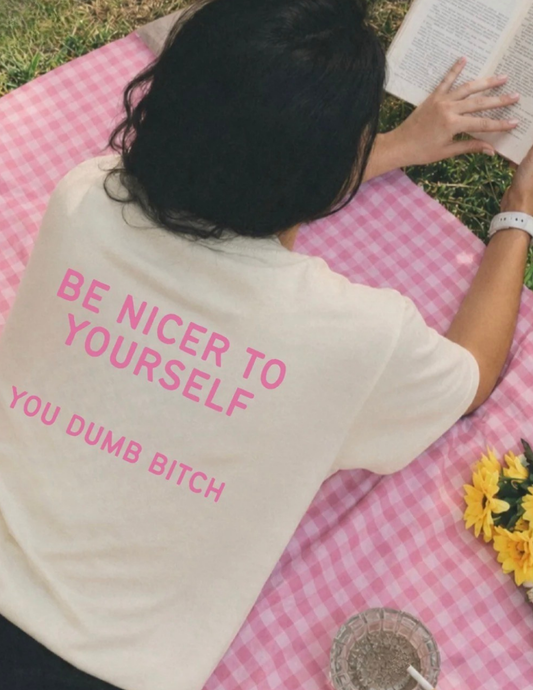 Be Nicer to Yourself