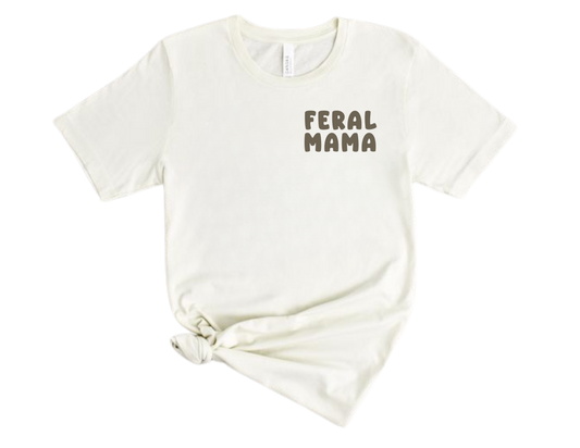 Feral Mama Shirt