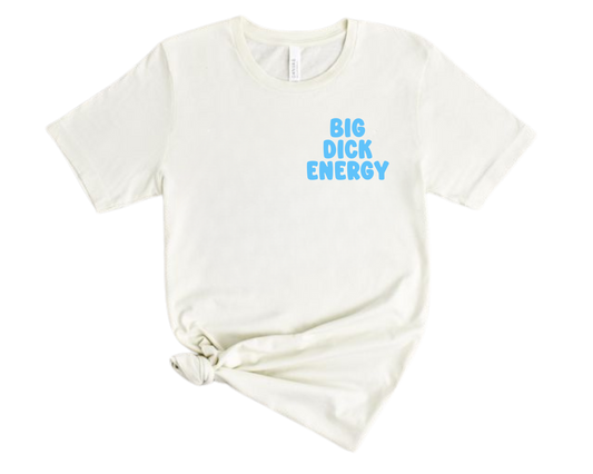 Big Dick Energy T Shirt