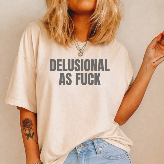 Delusional as Fuck